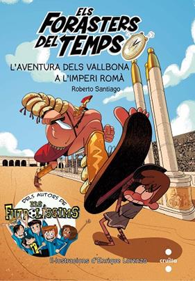 FORASTERS DEL TEMPS 3 : AVENTURA DELS VALLBONA A L'IMPERI ROMA, L' | 9788466142199 | SANTIAGO, ROBERTO ; LORENZO, ENRIQUE
