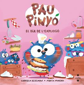 PAU PINYÓ : EL DIA DE L'EXPLOSIO | 9788466156455 | KESELMAN, GABRIELA ; MORENO RÍOS, MARTA