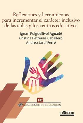 REFLEXIONES Y HERRAMIENTAS PARA INCREMENTAR EL CARÁCTER INCLUSIVO DE LAS AULAS Y LOS CENTROS EDUCATIVOS | 9788417994952 | PUIGDELLÍVOL, IGNASI ; PETREÑAS, CRISTINA ; JARDÍ, ANDREA