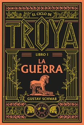 CICLO DE TROYA 1 : LA GUERRA | 9791388154096 | SCHWAB, GUSTAV
