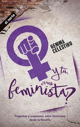 Y TU ERES FEMINISTA | 9788491424390 | CELESTINO, GEMMA