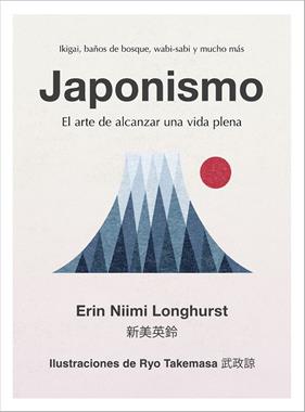 JAPONISMO : EL ARTE DE ALCANZAR UNA VIDA PLENA | 9788448024383 | LONGHURST, ERIN NIIMI ; TAKEMASA, RYO