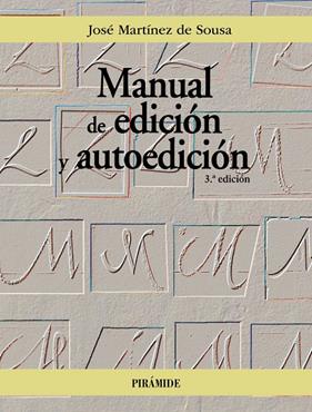 MANUAL DE EDICIÓN Y AUTOEDICIÓN | 9788436848953 | MARTÍNEZ DE SOUSA, JOSÉ