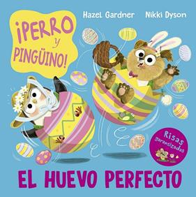 ¡PERRO Y PINGÜINO! : EL HUEVO PERFECTO | 9788491457756 | GARDNER, HAZEL ; DYSON, NIKKI