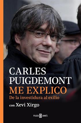 ME EXPLICO : DE LA INVESTIDURA AL EXILIO | 9788401025259 | PUIGDEMONT, CARLES ; XIRGO, XEVI