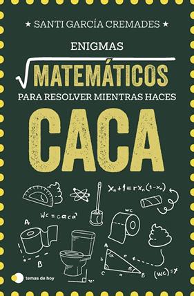 ENIGMAS MATEMÁTICOS PARA RESOLVER MIENTRAS HACES CACA | 9791387869373 | GARCÍA CREMADES, SANTI