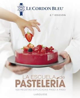 ESCUELA DE PASTELERIA, LA | 9788418100819 | LAROUSSE EDITORIAL