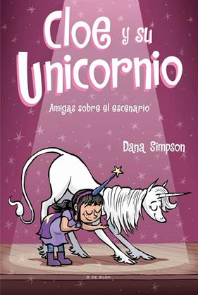 CLOE Y SU UNICORNIO 7 : AMIGAS SOBRE EL ESCENARIO  | 9788418054624 | SIMPSON, DANA