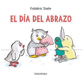 DÍA DEL ABRAZO, EL | 9788413430584 | STEHR, FRÉDÉRICK