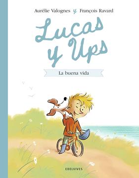 LUCAS Y UPS 1 : LA BUENA VIDA | 9788414060599 | VALOGNES, AURÉLIE ; RAVARD, FRANÇOIS