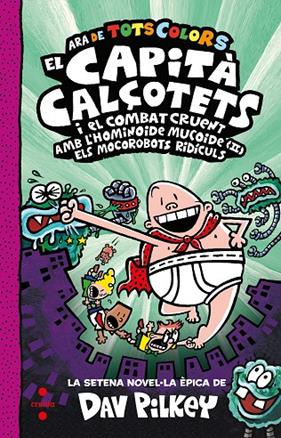 CAPITA CALÇOTETS I EL COMBAT CRUENT AMB L'HOMINOIDE MUCOIDE 2 : ELS MOCOROBOTS RIDICULS | 9788466156332 | PILKEY, DAV