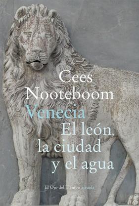 VENECIA EL LEON, LA CIUDAD Y EL AGUA | 9788418245961 | NOOTEBOOM, CEES