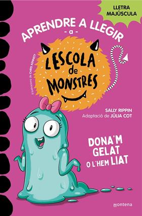 APRENDRE A LLEGIR A L'ESCOLA DE MONSTRES 10 : DONA'M GELAT O L'HEM LIAT | 9788419357908 | RIPPIN, SALLY ; KENNETT, CHRIS