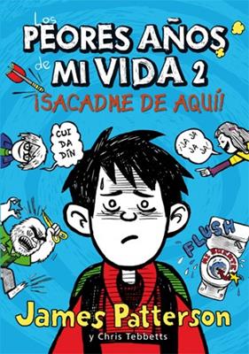 PEORES AÑOS DE MI VIDA 2 : SACADME DE AQUI | 9788424647568 | PATTERSON, JAMES