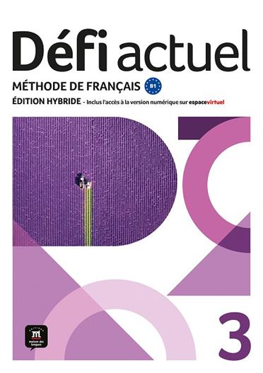 DÉFI ACTUEL 3. ED.HYBRIDE. LIVRE DE L'ÉLÈVE | 9788411573702 | BIRAS, PASCAL/CHEVRIER, ANNA/WITTA, STÉPHANIE/FOUILLET, RAPHAËLE