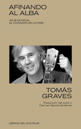 AFINANDO AL ALBA : VIAJE MUSICAL AL CORAZÓN DE UN PAÍS | 9788418404689 | GRAVES, TOMÁS