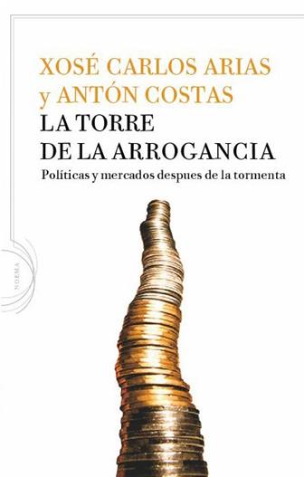 TORRE DE LA ARROGANCIA, LA | 9788434413337 | ARIAS, XOSE CARLOS Y COSTAS, ANTON