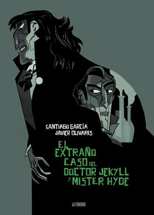 EXTRAÑO CASO DEL DOCTOR JEKYLL Y MÍSTER HYDE, EL | 9788418909047 | GARCÍA, SANTIAGO; OLIVARES, JAVIER